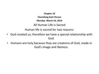 Chapter 10 Cherishing Each Person Monday March 24, 2014 All Human Life is Sacred