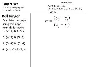 Objectives SWBAT: -Display their knowledge of slope