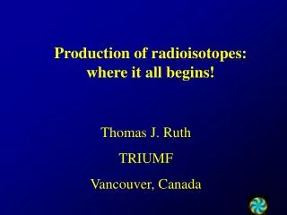 Production of radioisotopes: where it all begins!