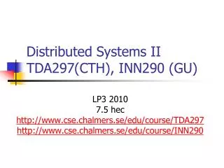 Distributed Systems II TDA297(CTH), INN290 (GU)