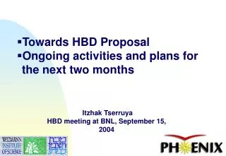 Towards HBD Proposal Ongoing activities and plans for the next two months