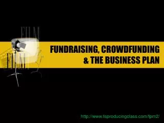 FUNDRAISING, CROWDFUNDING &amp; THE BUSINESS PLAN