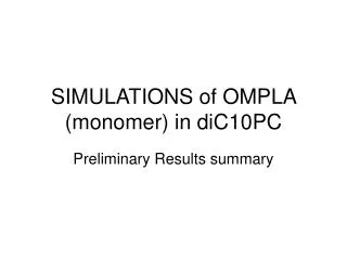 SIMULATIONS of OMPLA (monomer) in diC10PC