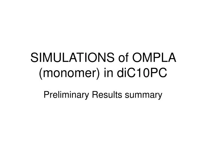 simulations of ompla monomer in dic10pc