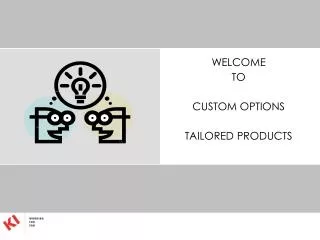 WELCOME TO CUSTOM OPTIONS TAILORED PRODUCTS