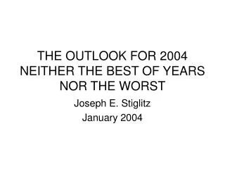 THE OUTLOOK FOR 2004 NEITHER THE BEST OF YEARS NOR THE WORST