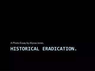 historical eradication.