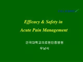 Efficacy &amp; Safety in Acute Pain Management
