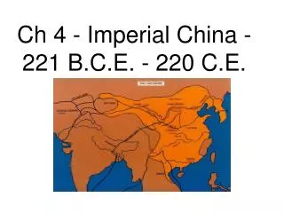 Ch 4 - Imperial China - 221 B.C.E. - 220 C.E.