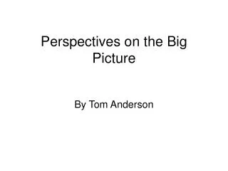 Perspectives on the Big Picture