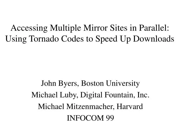 accessing multiple mirror sites in parallel using tornado codes to speed up downloads