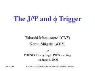 The J/ Y and f Trigger