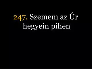 247 szemem az r hegyein pihen