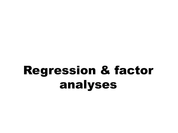 regression factor analyses