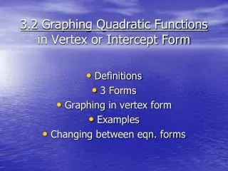 3.2 Graphing Quadratic Functions in Vertex or Intercept Form