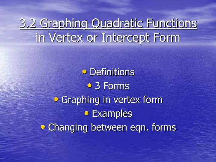 3 2 graphing quadratic functions in vertex or intercept form