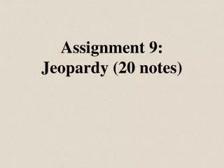 Assignment 9: Jeopardy (20 notes)