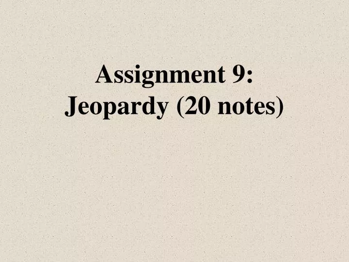 assignment 9 jeopardy 20 notes