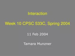Interaction Week 10 CPSC 533C, Spring 2004