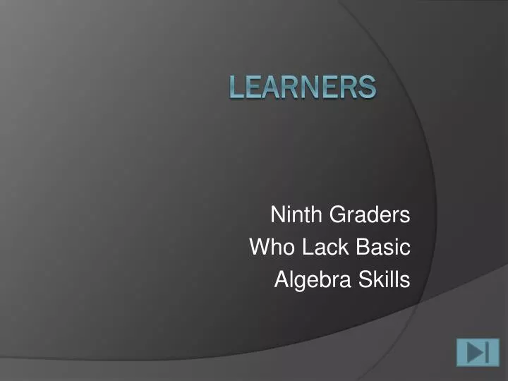 ninth graders who lack basic algebra skills