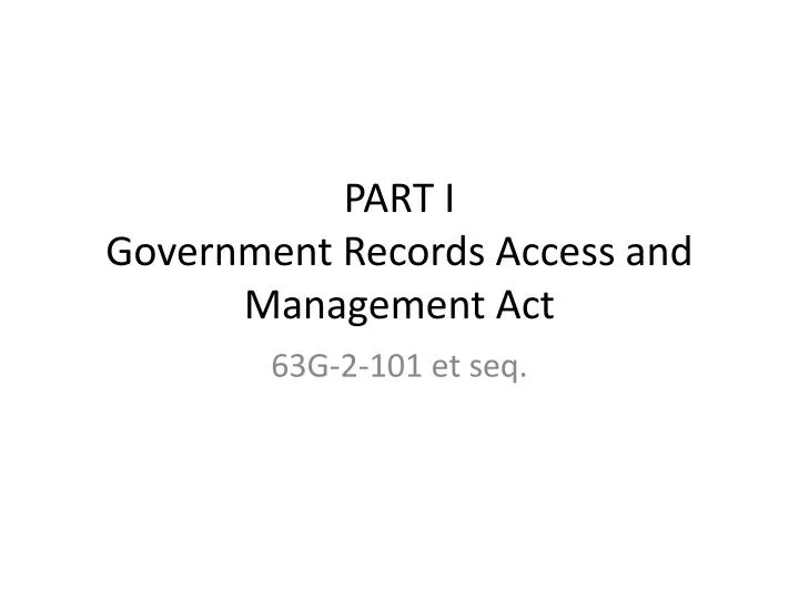 part i government records access and management act