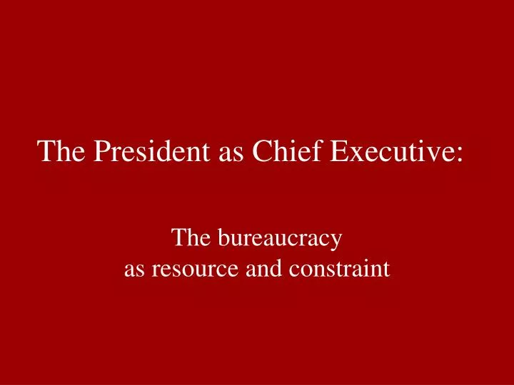 the president as chief executive