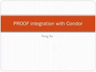 PROOF integration with Condor