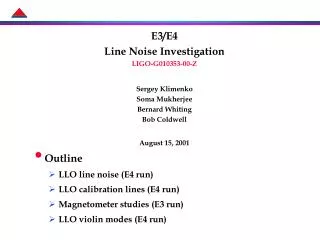 E3/E4 Line Noise Investigation LIGO-G010353-00-Z Sergey Klimenko Soma Mukherjee Bernard Whiting