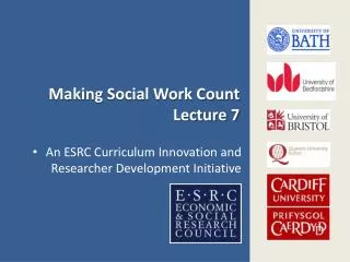 Making Social Work Count Lecture 7