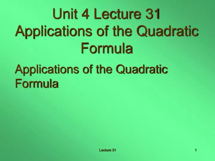unit 4 lecture 31 applications of the quadratic formula