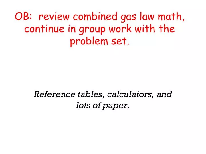 ob review combined gas law math continue in group work with the problem set