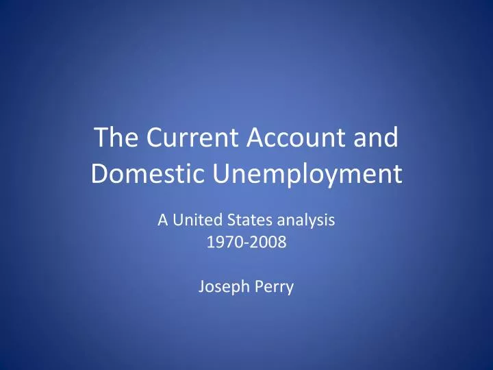 the current account and domestic unemployment