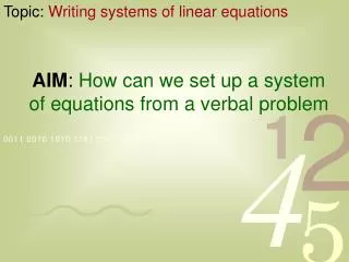 AIM : How can we set up a system of equations from a verbal problem