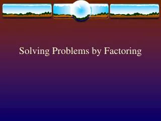 Solving Problems by Factoring