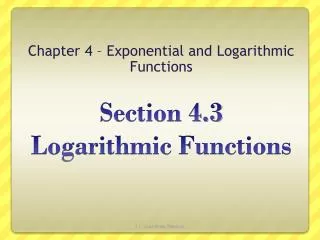 Section 4.3 Logarithmic Functions