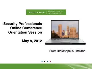 Security Professionals Online Conference Orientation Session May 9, 2012