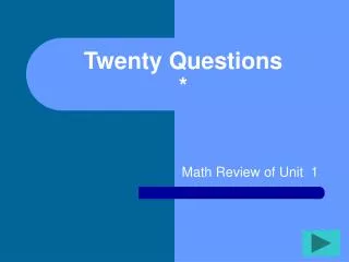 Twenty Questions *