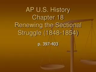 AP U.S. History Chapter 18 Renewing the Sectional Struggle (1848-1854)