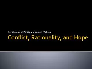 Conflict, Rationality, and Hope