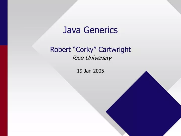 java generics robert corky cartwright rice university 19 jan 2005