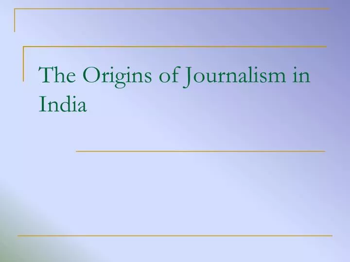 the origins of journalism in india