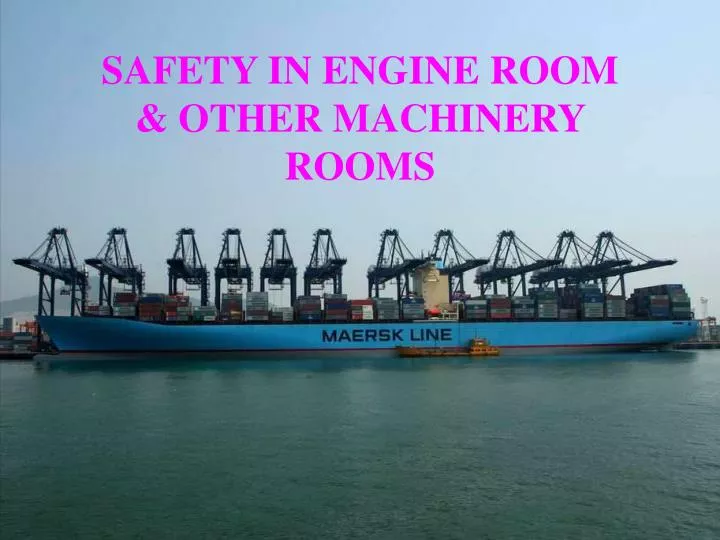 safety in engine room other machinery rooms
