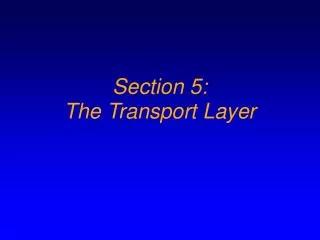 Section 5: The Transport Layer