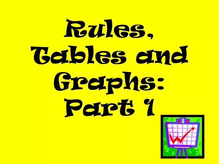 rules tables and graphs part 1