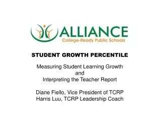 STUDENT GROWTH PERCENTILE Measuring Student Learning Growth and Interpreting the Teacher Report