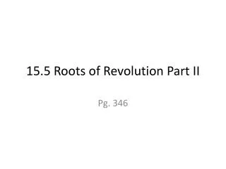 15.5 Roots of Revolution Part II
