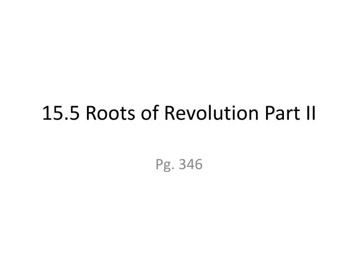 15 5 roots of revolution part ii