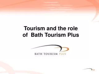Tourism and the role of Bath Tourism Plus