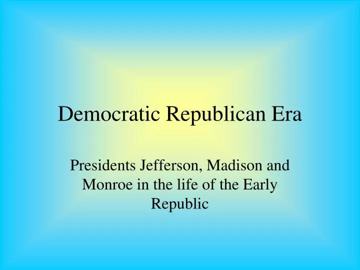 democratic republican era