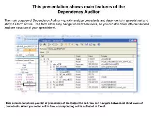 This presentation shows main features of the Dependency Auditor